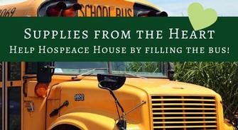 Supplies from the Heart  - Help Hospeace House by filling the bus!